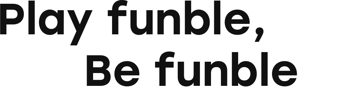 Play funble, be funble